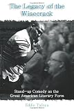 The Legacy of the Wisecrack: Stand-up Comedy as the Great American Literary Form