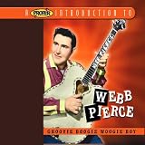 A Proper Introduction to Webb Pierce: Groovie Boogie Woogie Boy