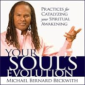 Your Soul's Evolution: Practices for Catalyzing Your Spiritual Awakening | [Michael Bernard Beckwith]