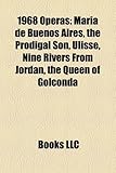 1968 Operas: Maria de Buenos Aires, the Prodigal Son, Ulisse, Nine Rivers from Jordan, the Queen of Golconda-