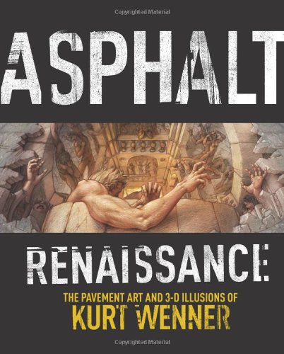 Book Review: Asphalt Renaissance: The Pavement Art and 3-D Illusions of Kurt Wenner 
