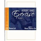 Aerobic Dance Exercise 5th Ed. A Guide to Music, Fitness, and Fun by