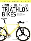 Zinn and the Art of Triathlon Bikes: Aerodynamics, Bike Fit, Speed Tuning, and Maintenance