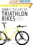 Zinn and the Art of Triathlon Bikes: Aerodynamics, Bike Fit, Speed Tuning, and Maintenance