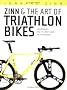 Zinn and the Art of Triathlon Bikes: Aerodynamics, Bike-fit, Speed Tuning and Maintenance