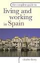 The Complete Guide to Living and Working in Spain (Complete Guide To...)