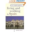 The Complete Guide to Living and Working in Spain (Complete Guide To...) by Charles Davey