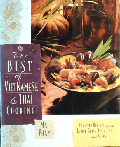 The Best of Vietnamese & Thai Cooking : Favorite Recipes from Lemon Grass Restaurant & Cafes