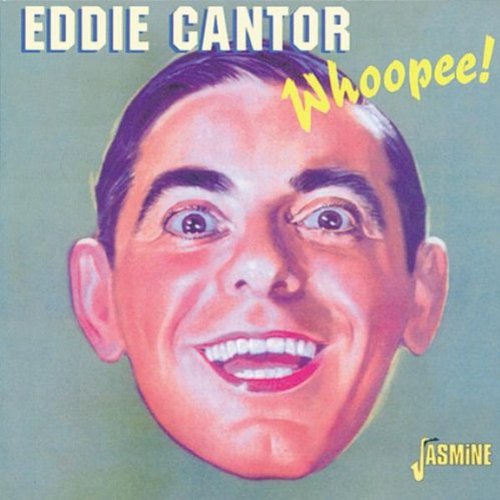 Eddie Cantor - Whoopee! [original Recordings Remastered] - Zortam Music
