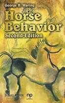 Horse Behavior, Second Edition (Noyes Series in Animal Behavior, Ecology, Conservation, and Management)