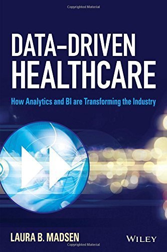 Data-Driven Healthcare: How Analytics and BI are Transforming the Industry (Wiley and SAS Business Series) by Laura B. Madsen (2014-10-27)