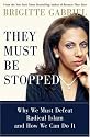 They Must Be Stopped: Why We Must Defeat Radical Islam and How We Can Do It
