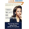 They Must Be Stopped: Why We Must Defeat Radical Islam and How We Can Do It