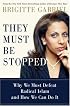 They Must Be Stopped: Why We Must Defeat Radical Islam and How We Can Do It