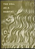 The cell as a habitat : a Royal Society discussion, organized by M.H. Richmond and D.C. Smith, held on 5 and 6 April 1978