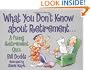 What You Don't Know about Retirement: What You Don't Know about Retirement