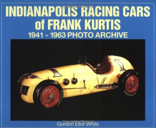 Indianapolis Racing Cars of Frank Kurtis 1941-1963 Photo Archive