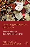 Cultural globalization and music : African artists in transnational networks