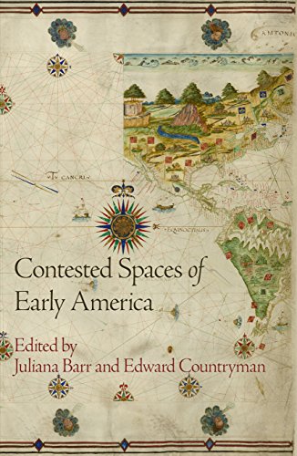 Contested Spaces of Early America (Early American Studies)