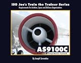 ISO Joes Train the Trainer Series: Requirements for Aviation, Space and Defense Organizations; AS9100C Quality Management System