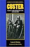 Complete Life of General George A. Custer: v. 2: From Appomattox to the Little Big Horn: From Appomattox to the Little Big Horn v. 2