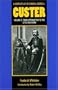 A Complete Life of General George A. Custer, Volume 2: From Appomattox to the Little Big Horn