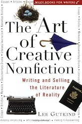 The Art of Creative Nonfiction: Writing and Selling the Literature of Reality (Wiley Books for Writers Series)