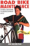 Road Bike Maintenance: Repair and Maintaining the Modern Lightweight Bike