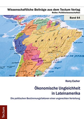 Ökonomische Ungleichheit in Lateinamerika: Die politischen Bestimmungsfaktoren einer ungerechten Verteilung (German Edition)