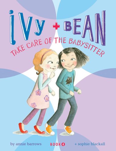 Books: Ivy and Bean. Take Care of the Babysitter   Book 4  Ivy & Bean 