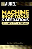 Audel Machine Shop Tools and Operations (Audel Technical Trades Series)