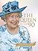 The Queen at 90: A Royal Birthday Souvenir