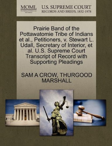 Prairie Band of the Pottawatomie Tribe of Indians et al., Petitioners, v. Stewart L. Udall, Secretary of Interior, et al. U.S. Supreme Court Transcript of Record with Supporting Pleadings