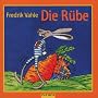 Die R�be. CD: Lustige und listige Lieder f�r Kinder von sieben bis siebzig