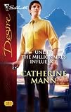 Under The Millionaire's Influence (Silhouette Desire)