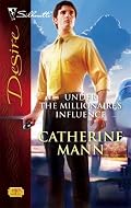 Under The Millionaire's Influence (Silhouette Desire)
