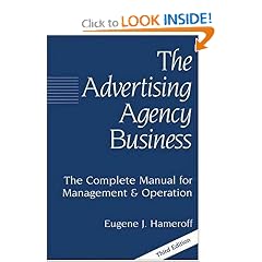 The Advertising Agency Business: The Complete Manual for Management & Operation