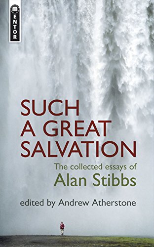 such a great salvation the collected essays of alan stibbs