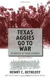 Texas Aggies Go to War: In Service of Their Country, Expanded Edition (Centennial Series of the Association of Former Students, Texas A M University)