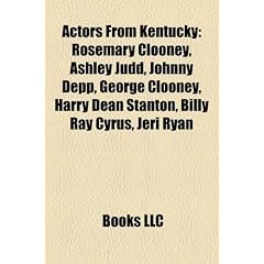Actors from Kentucky: Rosemary Clooney, Ashley Judd, Johnny Depp, George Clooney, Harry Dean Stanton, Billy Ray Cyrus, Jeri Ryan