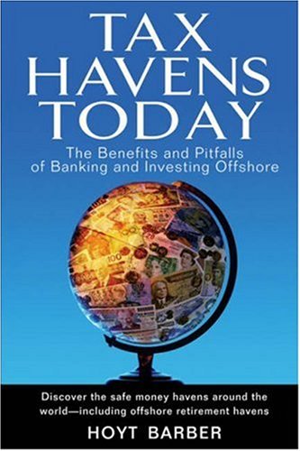 Tax Havens Today: The Benefits and Pitfalls of Banking and Investing Offshore