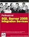 Professional SQL Server 2005 Integration Services (Programmer to Programmer)