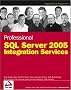 Professional SQL Server 2005 Integration Services (Programmer to Programmer) Professional SQL Server 2005 Integration Services (Programmer to Programmer)