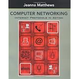 Computer Networking: Internet Protocols in Action ~ Jeanna Matthews