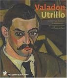 Valadon - Utrillo. Au tournant du siècle à Montmartre. De l impressionnisme à l école de Paris