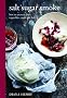 Salt Sugar Smoke: The Definitive Guide to Conserving, from Jams and Jellies to Smoking and Curing