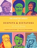 The Desktop Digest of Despots and Dictators: An A to Z of Tyranny