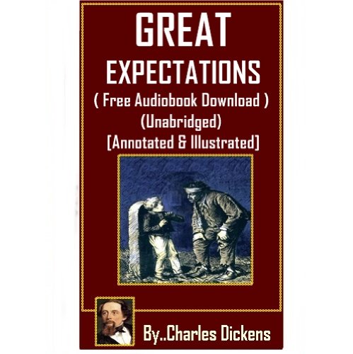 Great Expectations - ( Free Audiobook Download ) (Unabridged) [Annotated & Illustrated]