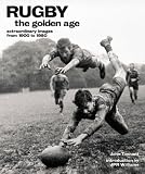 Rugby: The Golden Age: Extraordinary Images from 1900 to 1980 (Golden Age S.)