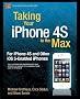Taking Your iPhone 4S to the Max: For iPhone 4S and Other iOS 5-Enabled iPhones
